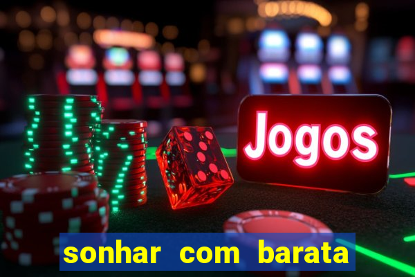 sonhar com barata no jogo do bicho